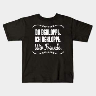 Du Bekloppt. Ich Bekloppt. Wir Freude. Kids T-Shirt